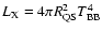 $L_{\rm X} = 4\pi R_{\rm QS}^2 T_{\rm BB}^4$