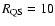 $R_{\rm QS}=10$