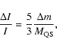 \begin{displaymath}\frac{\Delta I}{I} = \frac{5}{3}\frac{\Delta m}{M_{\rm QS}} ,
\end{displaymath}