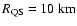 $R_{\rm QS}=10~\rm {km}$