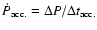 $\dot{P}_{\rm acc.}= \Delta P/\Delta t_{\rm acc.}$