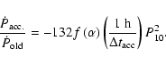 \begin{displaymath}\frac{\dot{P}_{\rm acc.}}{\dot{P}_{\rm old}} = - 132 f\left(\...
... \left(\frac{1~\rm {h }}{\Delta t_{\rm acc}}\right) P_{10}^2 .
\end{displaymath}