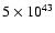 $5 \times 10^{43}$