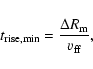 \begin{displaymath}t_{\rm rise,min } = \frac{\Delta R_{\rm m}}{v_{\rm ff}} ,
\end{displaymath}