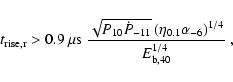 \begin{displaymath}t_{\rm rise, r} > 0.9~\mu {\rm s} \ \frac{\sqrt{P_{10}\dot{P}...
...(\eta_{0.1} \alpha_{-6} \right)^{1/4}}{E_{\rm b, 40}^{1/4}}\ ,
\end{displaymath}