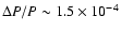 $\Delta P/P\sim 1.5\times 10^{-4}$