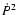 $\dot{P}^2$