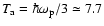 $T_{\rm a} = \hbar\omega_{\rm p}/3\simeq 7.7$