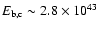 $E_{\rm b, c}\sim 2.8\times 10^{43} $