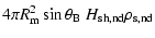 $\displaystyle 4\pi R_{\rm m}^2 \sin\theta_{\rm B} \ H_{\rm sh, nd} \rho_{\rm s, nd}$