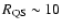 $R_{\rm QS}\sim 10$
