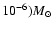$10^{-6})M_{\odot}$