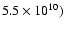 $5.5\times 10^{10})$