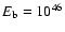 $E_{\rm b}= 10^{46}$