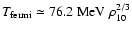 $T_{\rm fermi} \simeq 76.2~\rm {MeV}~\rho_{\rm 10}^{2/3}$