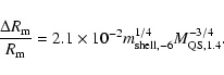 \begin{displaymath}\frac{\Delta R_{\rm m}}{R_{\rm m}} = 2.1\times 10^{-2}
m_{\rm shell, -6}^{1/4} M_{\rm QS, 1.4}^{-3/4} .
\end{displaymath}