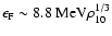 $\epsilon_{\rm F} \sim 8.8\ {\rm MeV} \rho_{10}^{1/3}$
