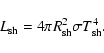 \begin{displaymath}L_{\rm sh} = 4\pi R_{\rm sh}^2 \sigma T_{\rm sh}^4 .
\end{displaymath}