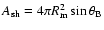 $A_{\rm sh} = 4\pi R_{\rm m}^2 \sin\theta_{\rm B}$