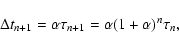 \begin{displaymath}\Delta t_{n+1} = \alpha \tau_{n+1} = \alpha (1+\alpha)^{n}\tau_{n} ,
\end{displaymath}