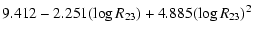 $\displaystyle 9.412 - 2.251(\log R_{23}) + 4.885(\log R_{23})^2$
