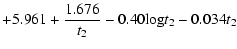 $\displaystyle + 5.961 + \frac{1.676}{t_2} - 0.40{\rm log} t_2 - 0.034 t_2$
