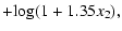 $\displaystyle + {\rm log}(1 + 1.35x_2),$
