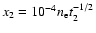 $x_2 = 10^{-4}n_{\rm e}t_2^{-1/2}$