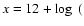 $x=12+\log~($