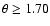 $\theta \geq 1.70$