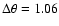 $\Delta \theta=1.06$