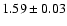 $1.59\pm 0.03$