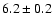 $6.2\pm 0.2$