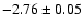 $-2.76\pm
0.05$