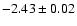$-2.43\pm 0.02$