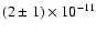 $(2\pm 1)\times 10^{-11}$