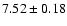 $7.52 \pm 0.18$