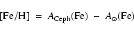 \begin{displaymath}{\rm [Fe/H]} ~=~ A_{\rm Ceph}({\rm Fe}) ~-~ A_\odot ({\rm Fe})
\end{displaymath}