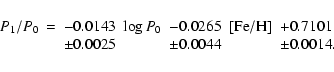 \begin{displaymath}\begin{array}{lclclcl}
P_1 / P_0 & = & -0.0143 & \log P_0 & -...
...& & \pm 0.0025 & & \pm 0.0044 & & \pm 0.0014. \\
\end{array}
\end{displaymath}