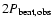 $2P_{\rm beat,obs}$