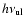 $h\nu_{\rm ul}$