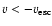 $v<-v_{\rm esc}$