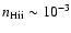$n_{\rm H {\sc ii}}\sim10^{-3}$