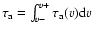 $\tau_{\rm a}=\int_{v-}^{v+}\tau_{\rm a}(v){\rm d}v$