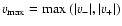 $v_{\rm max}={\rm max}~(\vert v_-\vert, \vert v_+\vert)$
