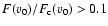 $F(v_0)/F_{\rm c}(v_0)>0.1$