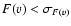 $F(v)<\sigma_{F(v)}$
