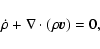 \begin{displaymath}\dot{\rho} + \nabla \cdot (\rho \vec{v}) = 0,
\end{displaymath}