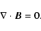 \begin{displaymath}\nabla \cdot \vec{B} = 0.
\end{displaymath}