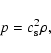 \begin{displaymath}p = c^2_{\rm s} \rho,
\end{displaymath}